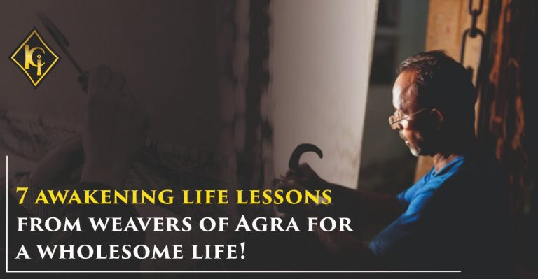 Read more about the article 7 Awakening Life Lessons From Weavers of Agra for a Wholesome Life!