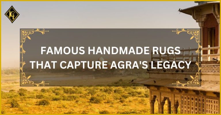 Read more about the article Captivating Creations: Famous Handmade Rugs that Capture Agra’s Legacy