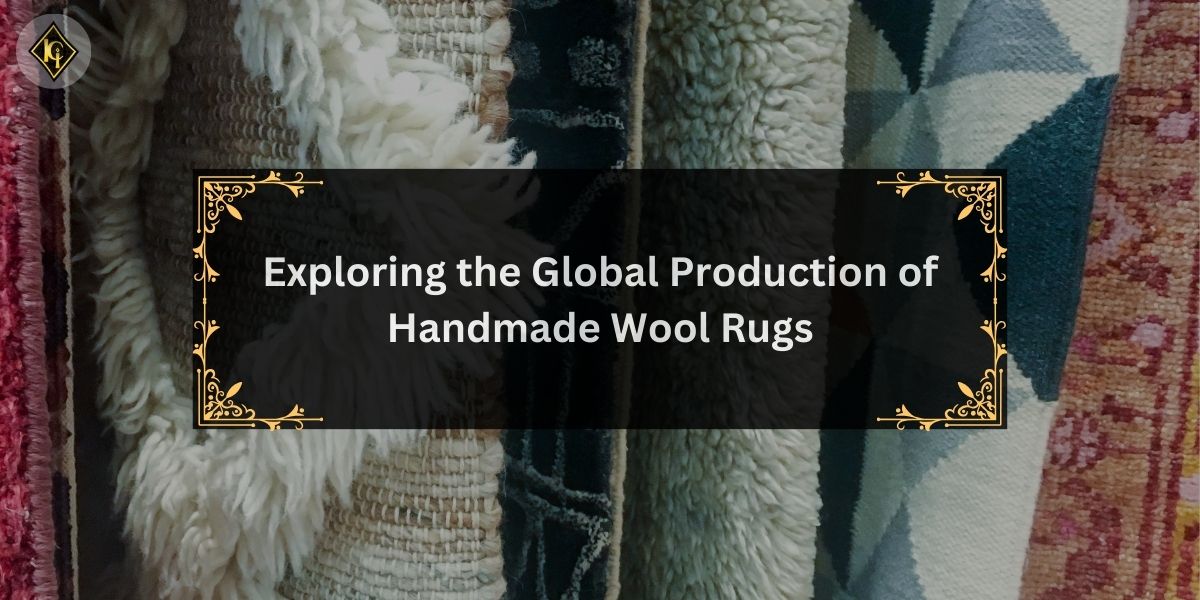 Exploring the Global Production of Handmade Wool Rugs